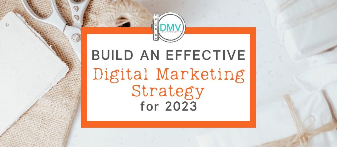 Build an Effective Digital Marketing Strategy for 2023